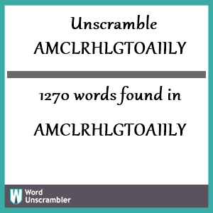 1270 words unscrambled from amclrhlgtoaiily