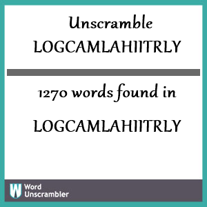 1270 words unscrambled from logcamlahiitrly