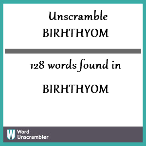 128 words unscrambled from birhthyom