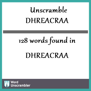 128 words unscrambled from dhreacraa