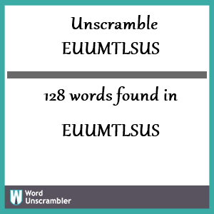 128 words unscrambled from euumtlsus