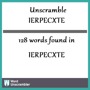 128 words unscrambled from ierpecxte