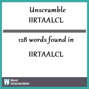 128 words unscrambled from iirtaalcl