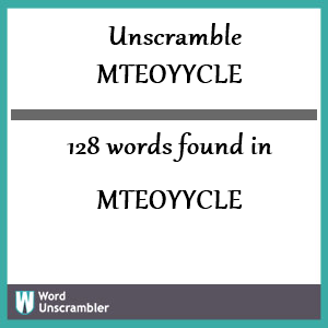 128 words unscrambled from mteoyycle