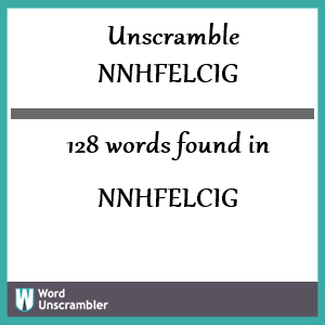 128 words unscrambled from nnhfelcig