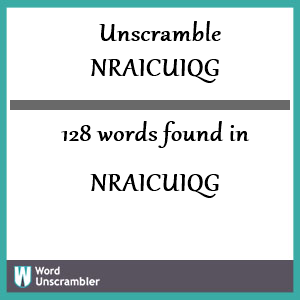 128 words unscrambled from nraicuiqg
