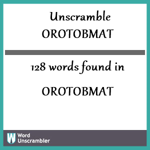 128 words unscrambled from orotobmat