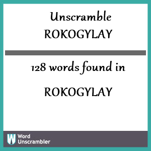 128 words unscrambled from rokogylay