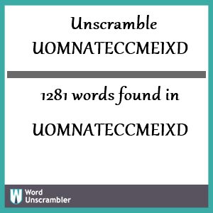 1281 words unscrambled from uomnateccmeixd