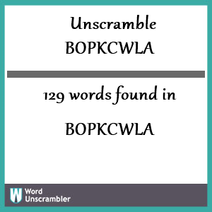 129 words unscrambled from bopkcwla