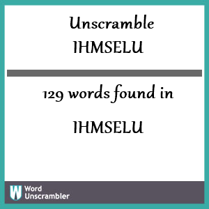 129 words unscrambled from ihmselu