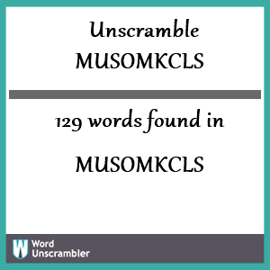 129 words unscrambled from musomkcls