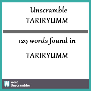 129 words unscrambled from tariryumm