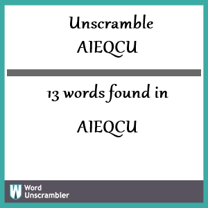 13 words unscrambled from aieqcu