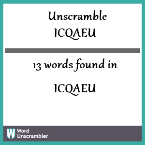 13 words unscrambled from icqaeu