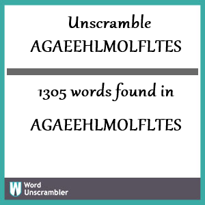 1305 words unscrambled from agaeehlmolfltes