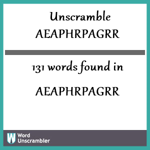 131 words unscrambled from aeaphrpagrr