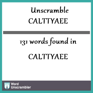 131 words unscrambled from calttyaee