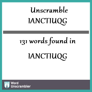 131 words unscrambled from ianctiuqg