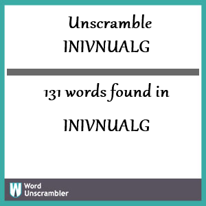 131 words unscrambled from inivnualg