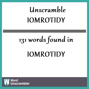 131 words unscrambled from iomrotidy