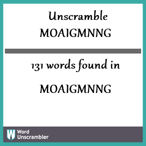 131 words unscrambled from moaigmnng