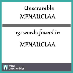 131 words unscrambled from mpnauclaa