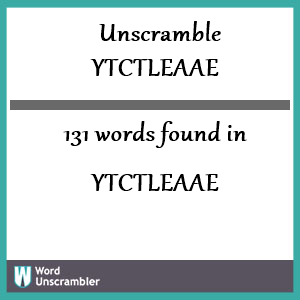 131 words unscrambled from ytctleaae