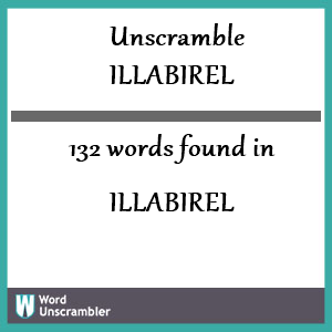 132 words unscrambled from illabirel
