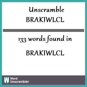 133 words unscrambled from brakiwlcl