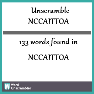 133 words unscrambled from nccaittoa