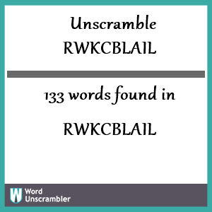 133 words unscrambled from rwkcblail