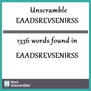 1336 words unscrambled from eaadsrevsenirss
