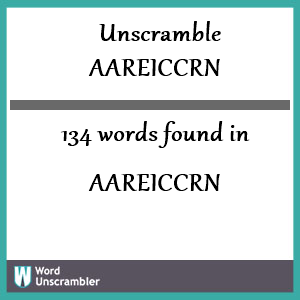 134 words unscrambled from aareiccrn