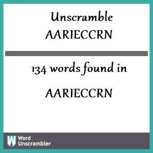 134 words unscrambled from aarieccrn