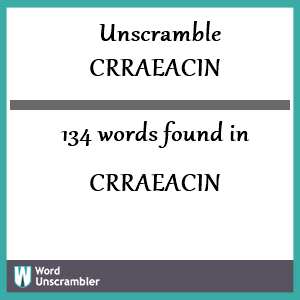 134 words unscrambled from crraeacin