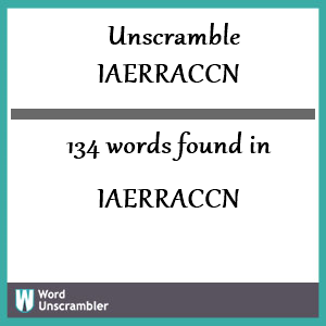 134 words unscrambled from iaerraccn