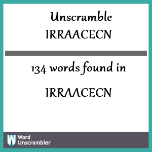 134 words unscrambled from irraacecn