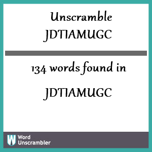134 words unscrambled from jdtiamugc