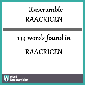 134 words unscrambled from raacricen