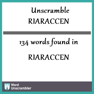 134 words unscrambled from riaraccen