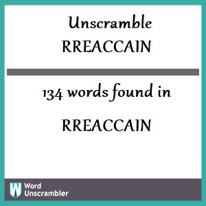 134 words unscrambled from rreaccain