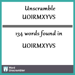 134 words unscrambled from uoirmxyvs