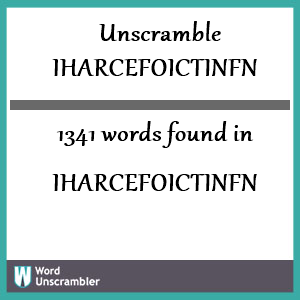 1341 words unscrambled from iharcefoictinfn