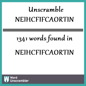1341 words unscrambled from neihcfifcaortin