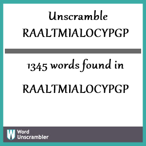 1345 words unscrambled from raaltmialocypgp