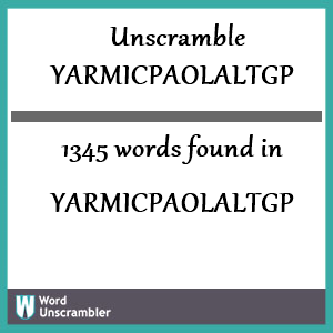 1345 words unscrambled from yarmicpaolaltgp