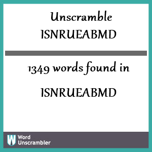 1349 words unscrambled from isnrueabmd