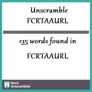 135 words unscrambled from fcrtaaurl