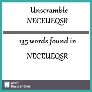 135 words unscrambled from neceueqsr